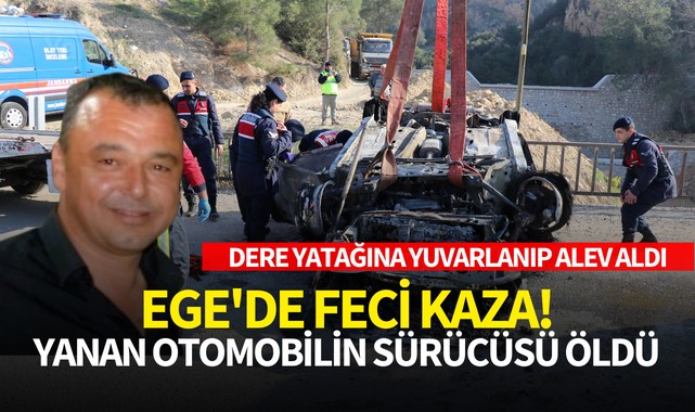 Ege'de feci kaza! Yanan otomobilin sürücüsü öldü