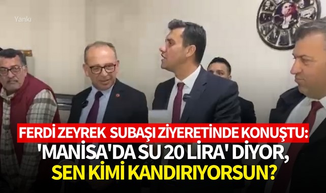 Ferdi Zeyrek Subaşı Mahallesi ziyaretinde konuştu: 'Manisa'da su 20 lira' diyor.Sen kimi kandırıyorsun?