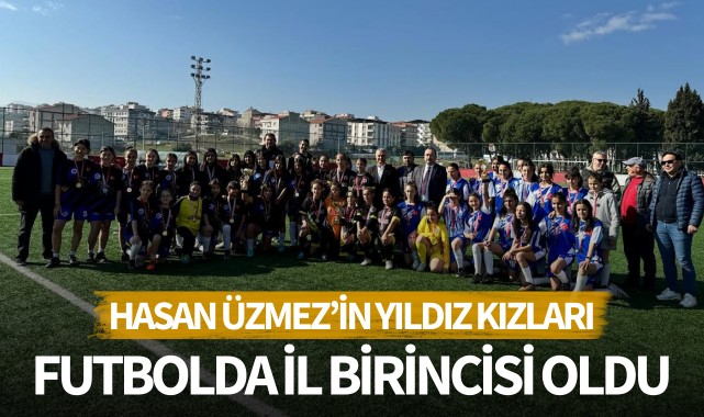 Hasan Üzmez’in yıldız kızları futbolda il birincisi oldu
