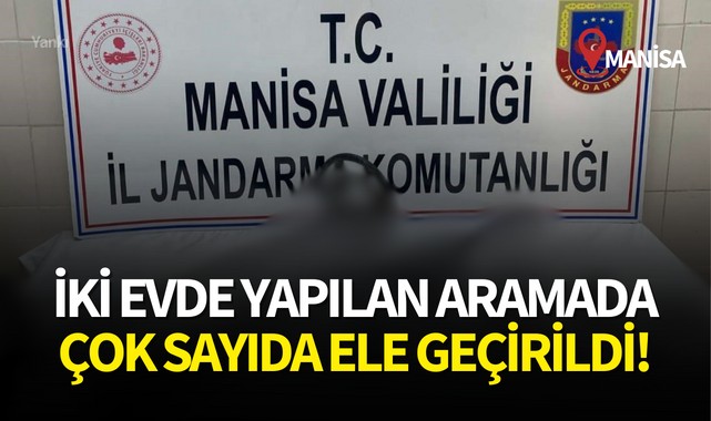 İki evde yapılan aramada çok sayıda ele geçirildi!