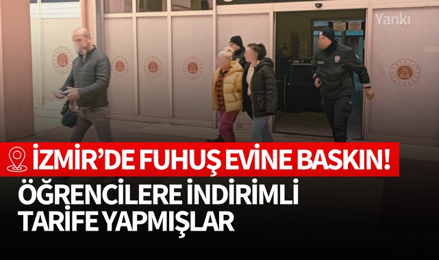 İzmir'de fuhuş evine baskın! Öğrencilere indirimli tarife yapmışlar
