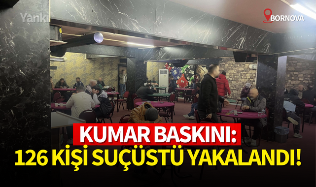 Kumar baskını:126 kişi suçüstü yakalandı!