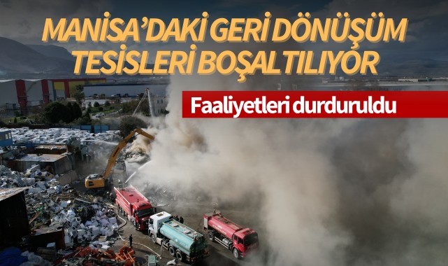 Manisa'daki geri dönüşüm tesisleri boşaltılıyor