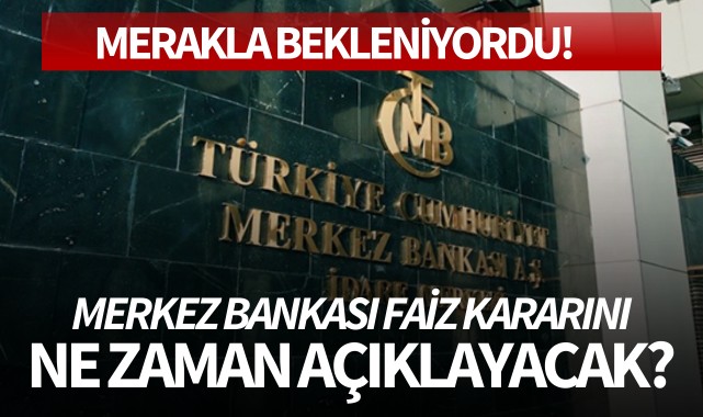 Merkez Bankası faiz kararını ne zaman açıklayacak?