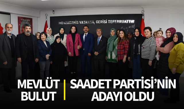 Mevlüt Bulut, Saadet Partisi'nin adayı oldu