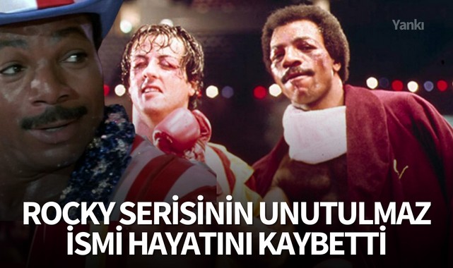 Rocky serisinin unutulmaz ismi hayatını kaybetti
