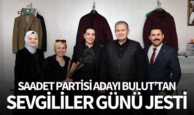 Saadet Partisi adayı Mevlüt Bulut’tan Sevgililer Günü jesti