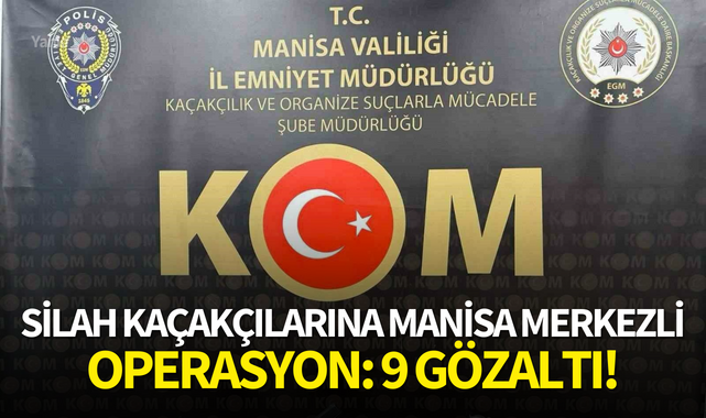 Silah kaçakçılarına Manisa merkezli operasyon: 9 gözaltı