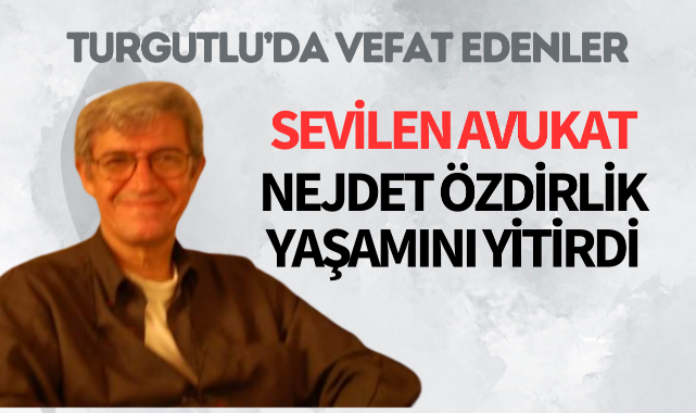 Tanınmış avukat Nejdet Özdirlik yaşamını yitirdi