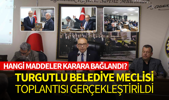 Turgutlu Belediye Meclis Toplantısı gerçekleştirildi..Hangi maddeler karara bağlandı?