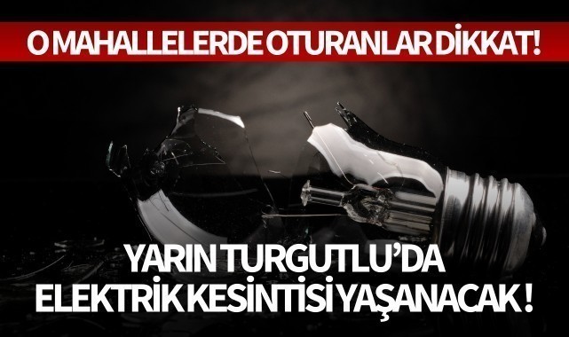 Turgutlu'da elektrik kesintisi yaşanacak!