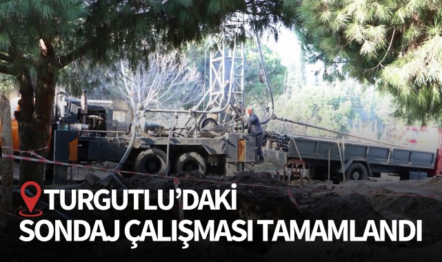 Turgutlu'daki sondaj çalışması tamamlandı