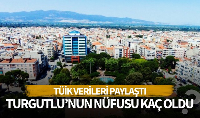 Turgutlu'nun nüfusu kaç oldu?