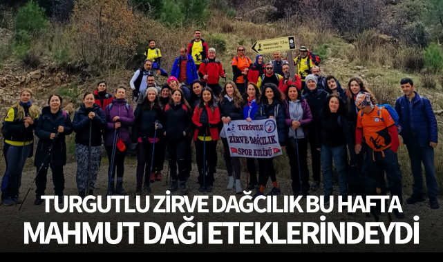 Turgutlu Zirve Dağcılık, bu hafta Mahmut Dağı eteklerindeydi