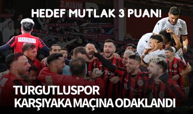 Turgutluspor, Karşıyaka maçına odaklandı!