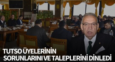 TUTSO üyelerinin sorunlarını ve taleplerini dinledi