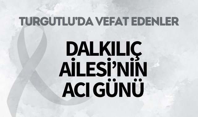 Dalkılıç Ailesi'nin Acı Günü
