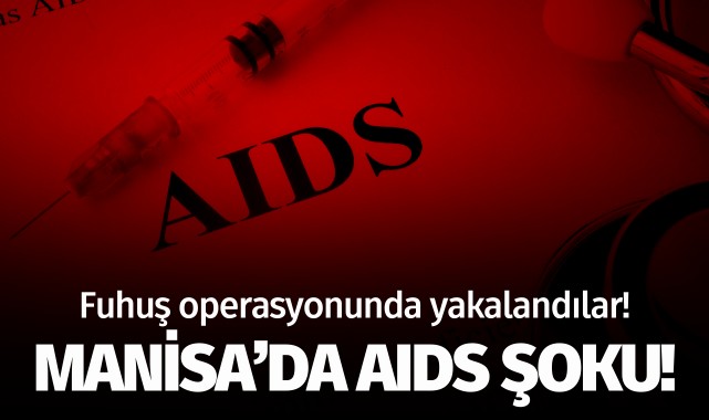 Manisa'da AIDS şoku!