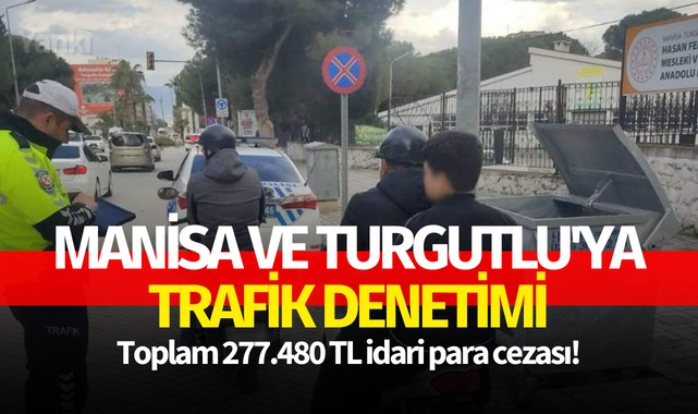 Manisa ve Turgutlu'da Trafik Denetimi