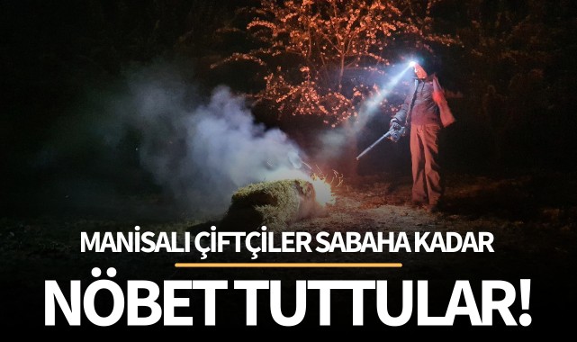 Manisalı çiftçiler sabaha kadar nöbette!