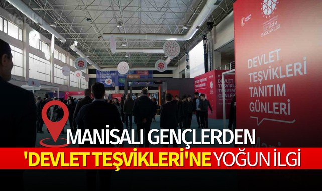 Manisalı gençlerden 'Devlet Teşvikleri'ne yoğun ilgi