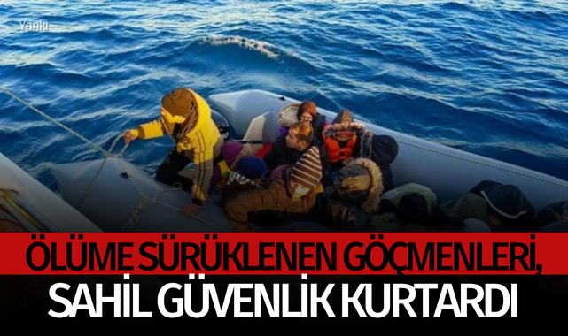 Ölüme sürüklenen göçmenleri, Sahil Güvenlik kurtardı