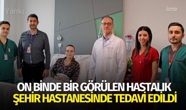 On binde bir görülen hastalık Şehir Hastanesinde tedavi edildi