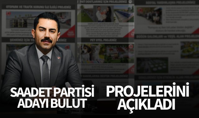 Saadet Partisi Adayı Bulut, projelerini açıkladı
