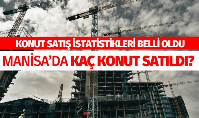 Şubat Ayı'nda Manisa'da kaç konut satıldı?