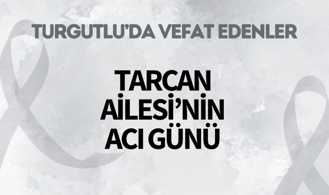 Tarcan Ailesi'nin Acı Günü