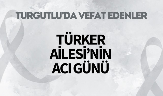 Türker Ailesi'nin Acı Günü