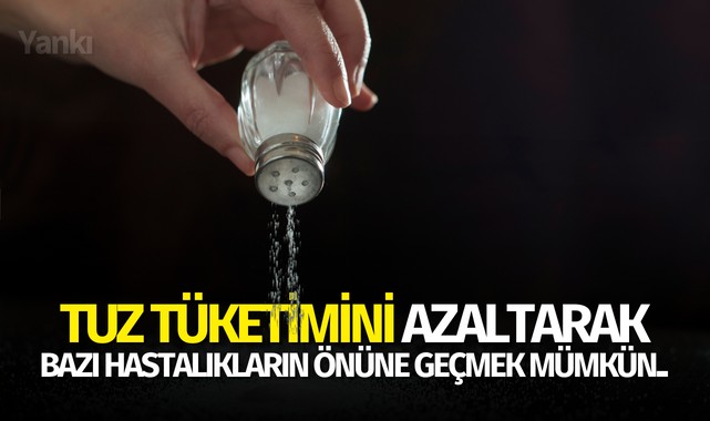 Tuz tüketimini azaltarak bazı hastalıkların önüne geçmek mümkün..