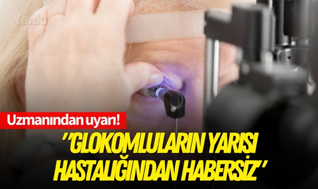 Uzmanından uyarı! Glokomluların yarısı hastalığından habersiz
