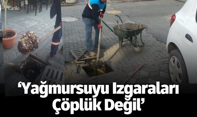 Yağmursuyu Izgaraları Çöplük Değil
