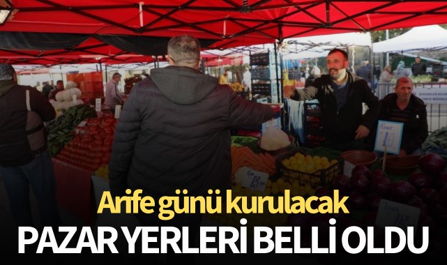 Arife günü kurulacak pazar yerleri belli oldu