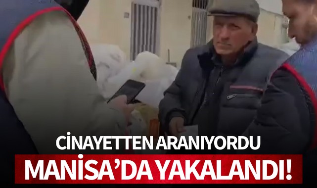 Cinayetten aranıyordu: Manisa'da yakalandı!