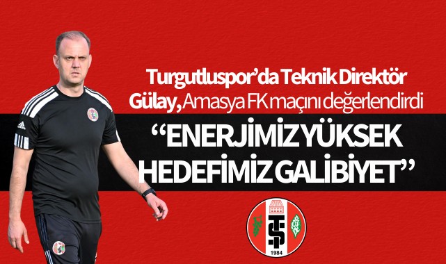 Gülay: “Enerjimiz yüksek, tek hedefimiz galibiyet”