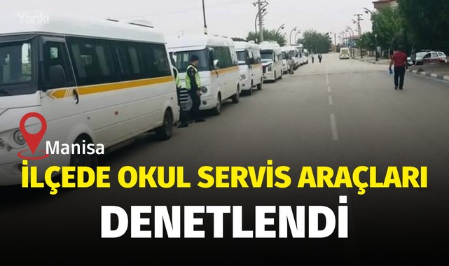 İlçede okul servis araçları denetlendi