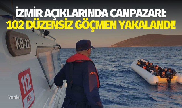İzmir açıklarında canpazarı: 102 düzensiz göçmen yakalandı!