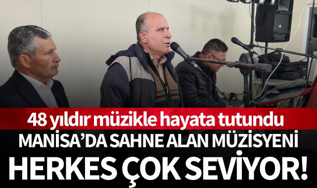 Manisa'da sahne alan müzisyeni herkes çok seviyor!