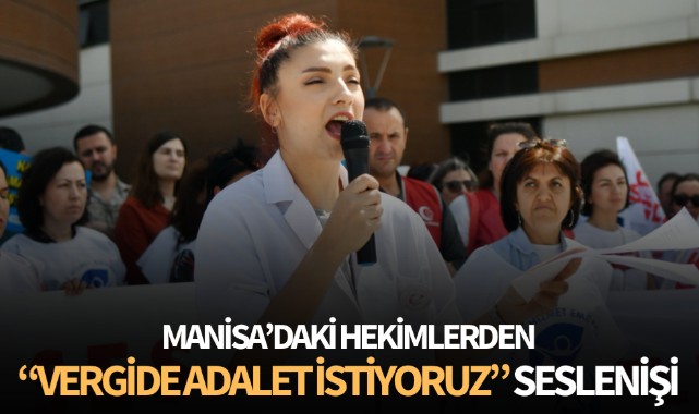Manisa'daki hekimlerden "Vergide adalet istiyoruz" seslenişi