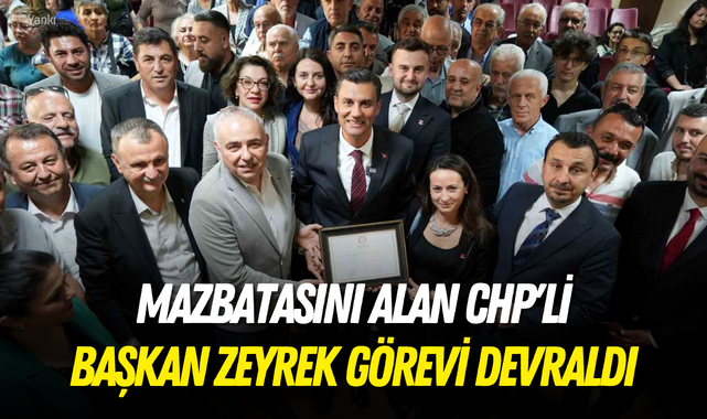 Mazbatasını alan CHP'li Başkan Zeyrek görevi devraldı