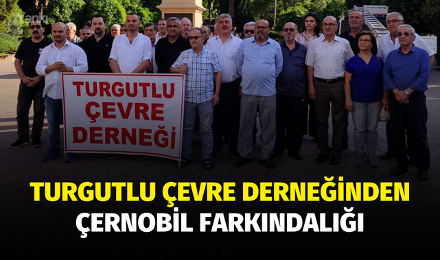 Turgutlu Çevre Derneğinden Çernobil Farkındalığı