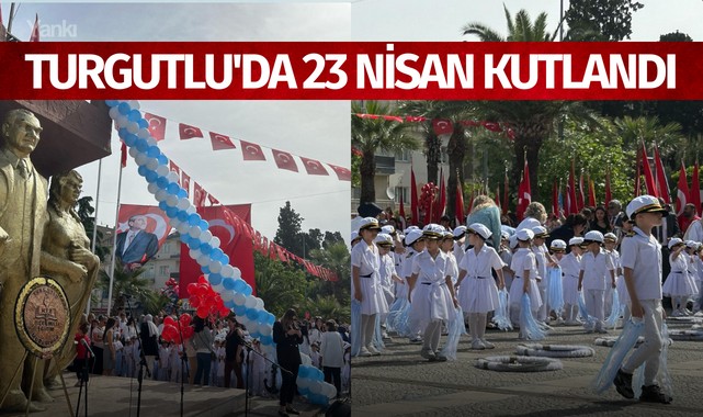Turgutlu'da 23 Nisan kutlandı!
