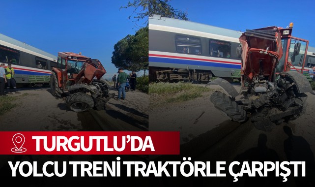 Turgutlu’da yolcu treni traktörle çarpıştı