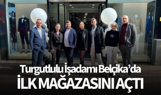 Turgutlulu iş insanı Belçika'da ilk mağazasını açtı