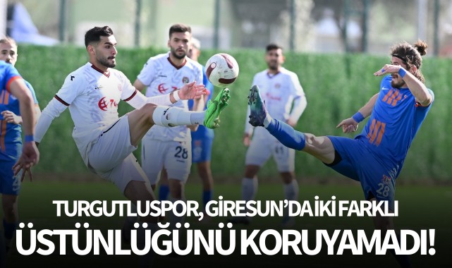 Turgutluspor, Giresun’da iki farklı üstünlüğünü koruyamadı!