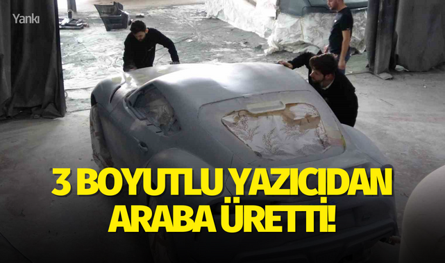 3 boyutlu yazıcıdan araba üretti!