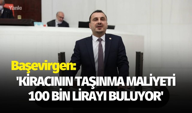 Başevirgen: 'Kiracının taşınma maliyeti 100 bin lirayı buluyor'