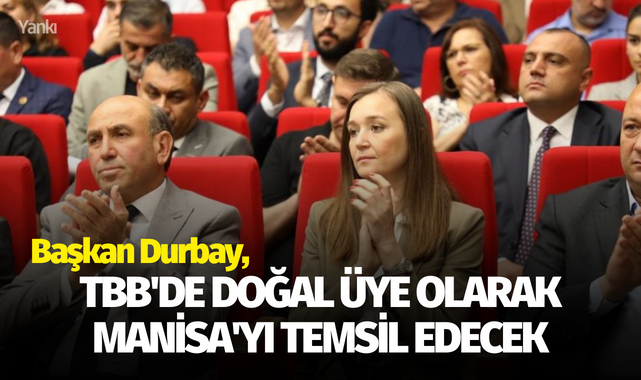 Başkan Durbay, TBB'de doğal üye olarak Manisa'yı temsil edecek